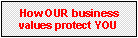 Learn how our business values help protect your business